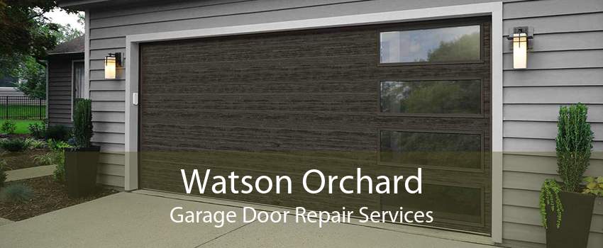 Watson Orchard Garage Door Repair Services
