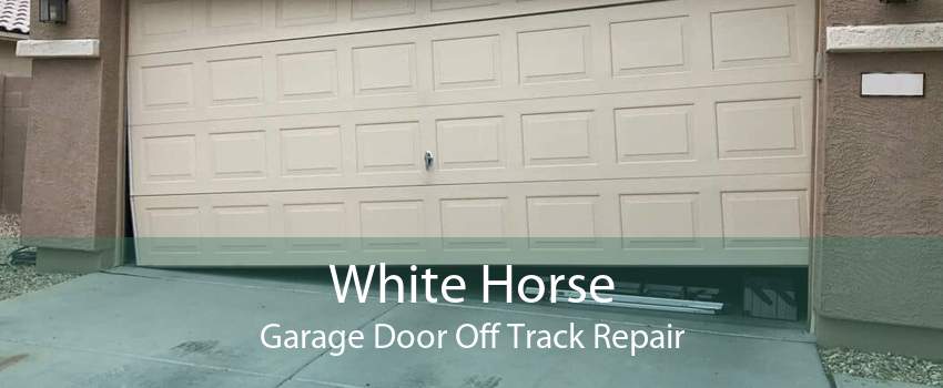 White Horse Garage Door Off Track Repair