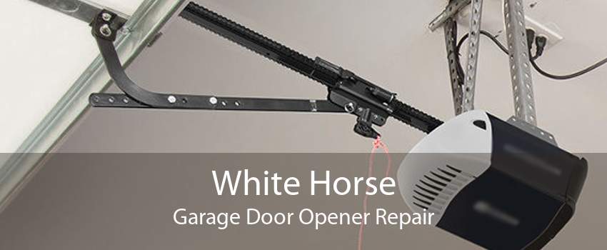 White Horse Garage Door Opener Repair