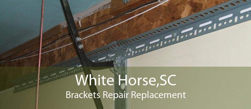 White Horse,SC Brackets Repair Replacement