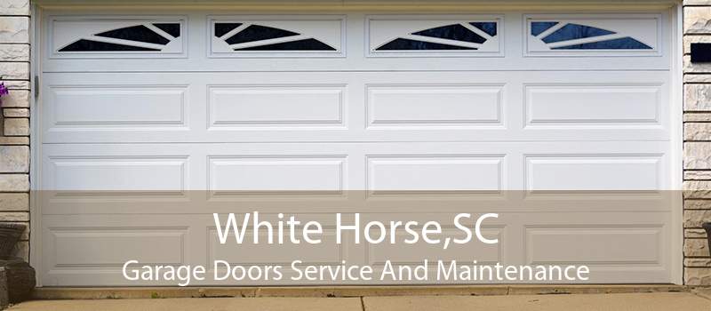 White Horse,SC Garage Doors Service And Maintenance