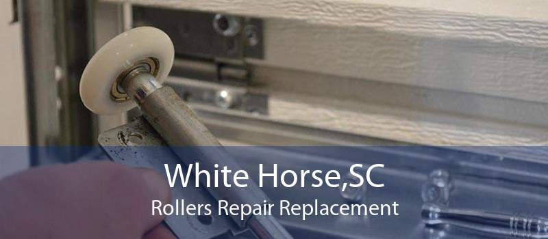 White Horse,SC Rollers Repair Replacement