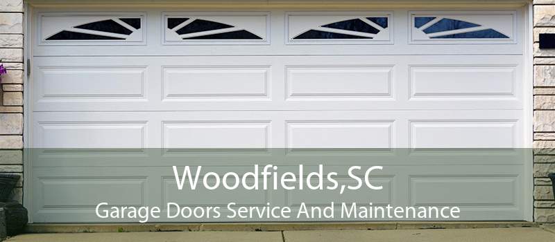 Woodfields,SC Garage Doors Service And Maintenance